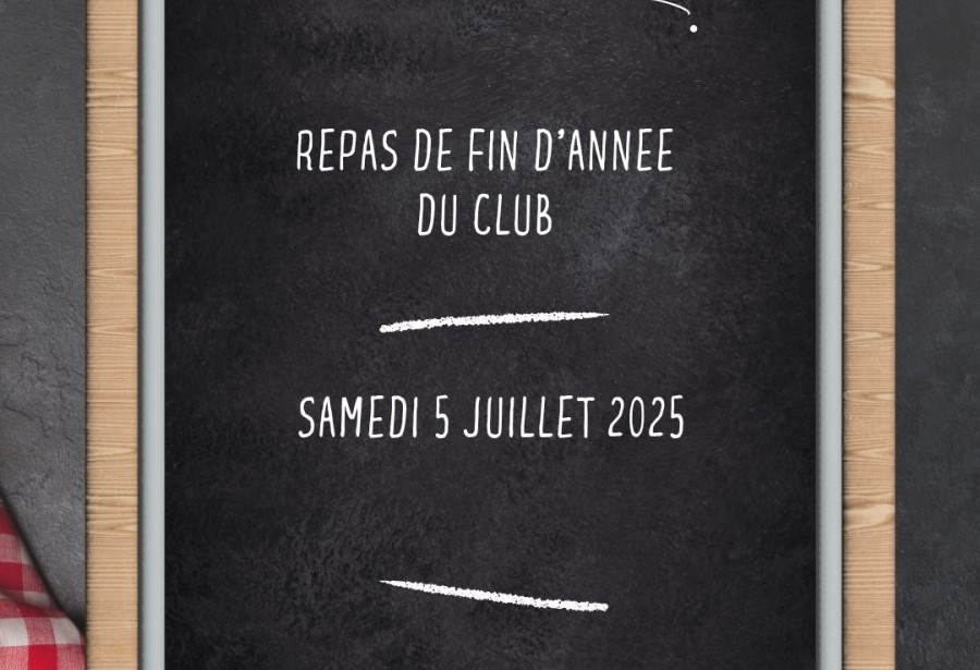 SAVE THE DATE !! repas de fin d'année du club le 5 juillet